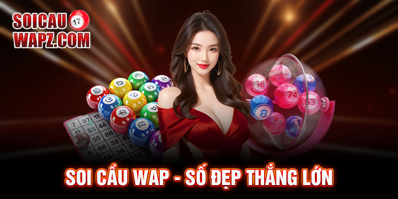 Giới thiệu khái quát thông tin về kênh soi cầu Wap