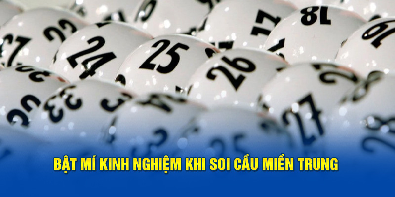 Bật mí kinh nghiệm khi soi cầu miền Trung