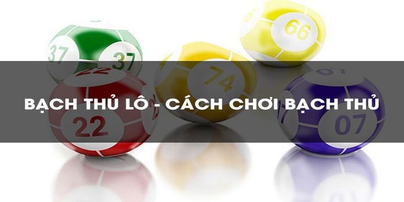 Cách chơi bạch thủ cực giỏi như siêu cao thủ lão làng