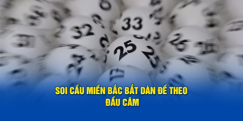 Soi cầu miền Bắc theo đầu câm