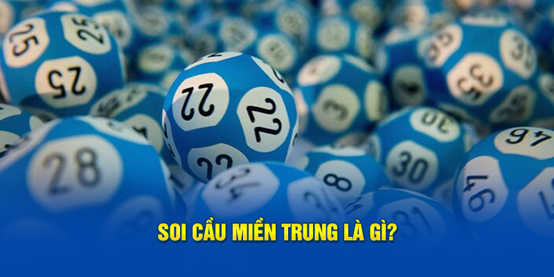 Soi cầu miền Trung là gì?