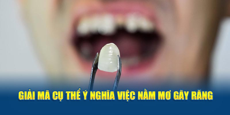 Giải mã cụ thể ý nghĩa việc nằm mơ gãy